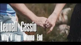 Leonell Cassio - Why'd You Wanna End  (ft. Alex Lippett) VIDEOCLIP