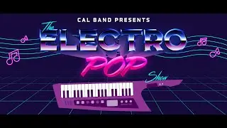Cal Band Presents: The Electro Pop Show