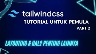 Tutorial Tailwind CSS - Tutorial Layouting dengan Tailwind