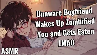 Unaware Boyfriend Wakes Up Zombified You and Gets Eaten LMAO 😂💀 ASMR [1K SUBSCRIBER SPECIAL] 🎉🎉