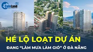 Dự án bất động sản nào đang “LÀM MƯA LÀM GIÓ” ở Đà Nẵng? | CafeLand