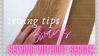 3 ways Sewing without serger | 3 cách may không cần vắt sổ
