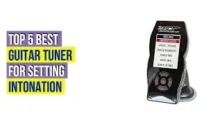 Top 5 Best Guitar Tuner For Setting Intonation Based On User Rating