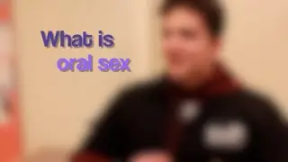 We Asked College Students What is ORAL SEX
