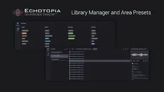 Echotopia Soundscape Designer: New Features - Library and Presets