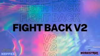 Fight Back V2 ~ NoahIsTrue