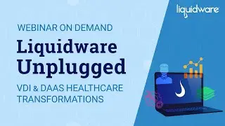 2024 VDI and DaaS Transformations in Healthcare, Mastering Workspace Transitions with Liquidware DEX