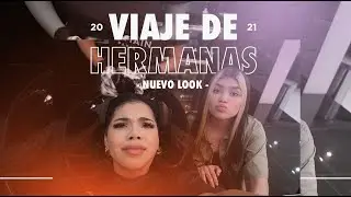 Viaje de hermanas loco + cambio de look / Team Os