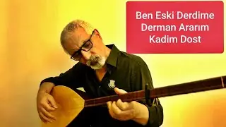 Ben Eski Derdime Derman Ararım - Kadim Dost