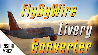 How to convert liveries in the FlyByWire Installer | HD | 2021 | Drishal MAC2