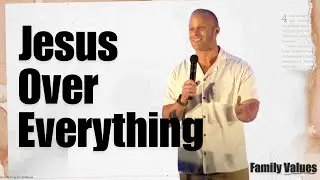 Jesus Over Everything | Family Values 1 | Pastor Keith Indovino