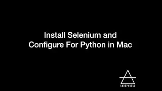 Quick Install Selenium on Mac and configure to use with Python