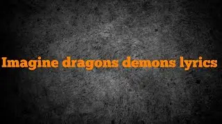 Imagine dragons demons lyrics