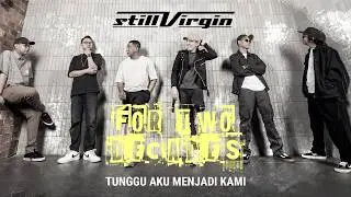 Still Virgin Ft. Dwi Rush - Tunggu Aku Menjadi Kami (For Two Decades) | Official Lyric Video