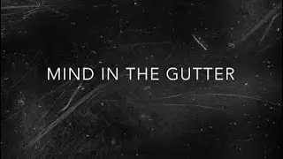 Mind In The Gutter(Prod. Boyfifty)Lyrics