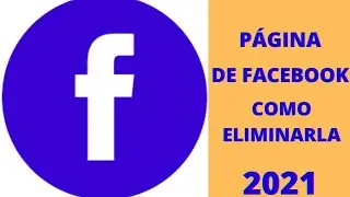 Página de Facebook como eliminarla.🚨2021