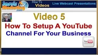 How To Setup A YouTube Channel For Your Business - Monetizing YouTube Videos