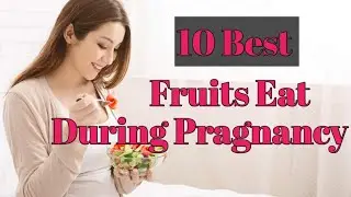 10 Best Fruits Eat During Pregnancy #FruitslnPregnancy