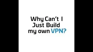 Can You Build Your Own VPN?