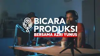 #BicaraProduksi bersama AzriYunus