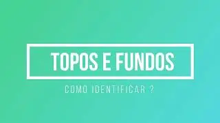 COMO ANALISAR TOPOS E FUNDOS NAS CRIPTOMOEDAS?
