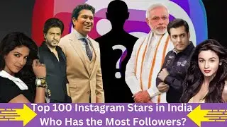 Top 100 Most Followed instagram accounts in Indian