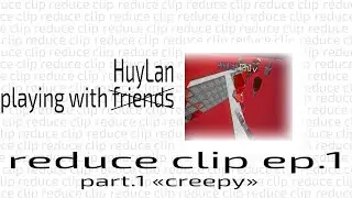 reduce clip pt.1 