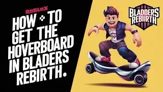 How to Get the Hoverboard in Bladers Rebirth