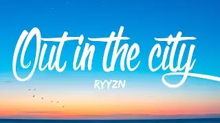 RYYZN - Out in the City (Lyrics) (Non Copyright)