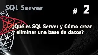 What is SQL Server and how to create and delete a database? | SQL Server Course #2