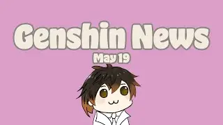 Genshin News | May 19 | Genshin Impact: Updates, Events, and Notices