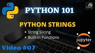 Python STRINGS and Built-in FUNCTIONS | String Slicing & Methods |  Python 101 Video #07 | TUTORIEX