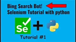 Browser Automation With Selenium And Python | Making A Bing Search Bot | Tutorial 1