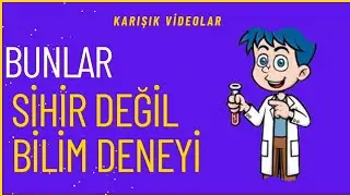 Bunlar sihir değil bilim deneyi