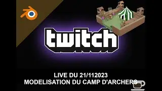 On crée un camp d'archers avec Blender - Episode 3 - Live 21/11/2023
