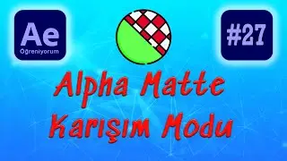 Ae Alpha Matte I After Effects Dersleri CC 2021 #27