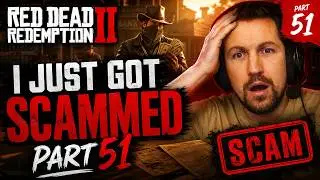 RED DEAD REDEMPTION II I JUST GOT SCAMMED PART 51