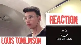 Louis Tomlinson - Kill My Mind | Reaction
