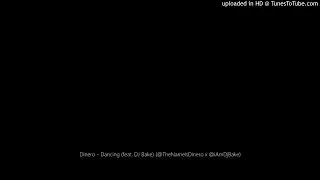 Dinero - Dancing (feat. DJ Bake) (@TheNameIsDinero x @iAmDjBake)