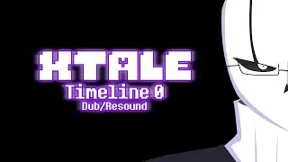 XTale - Timeline 0 Dub/Resound (Animation by Jakei)