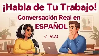 Learn How to Talk About Your Job in Spanish | Daily Spanish Practice – Real Conversation