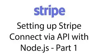 Setting up Stripe Connect via API with Node.js & React.js - Part 1