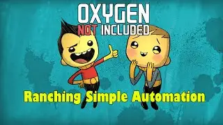 Oxygen Not Included - Ranching Simple Automation