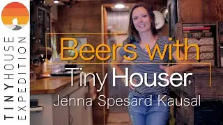 Tiny House Stories + Beers w/Jenna of Tiny House Giant Journey