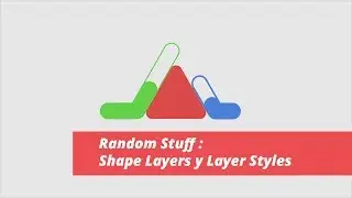 Random Stuff : Shape Layers y Layer Styles