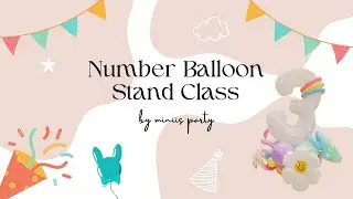 MINIIS PARTY | Number Column Balloon Class 数字气球立柱教学