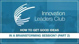 How to get good ideas in a brainstorming session? (Part 2)