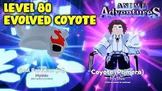 LVL 80 EVOLVED COYOTE SHOWCASE IN ANIME ADVENTURES!