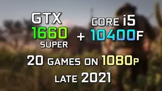 GTX 1660 Super + Core i5 10400F | Test in 20 games in Late 2021 ! Still good enough ?