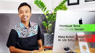 DESAIN WEB WordPress - Pertemuan 9 - Membuat Tema WordPress Sederhana